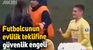Futbolcunun evlilik teklifine güvenlik engeli: Müstakbel gelini böyle itekledi