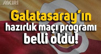 Galatasaray'ın hazırlık maçı takvimi belli oldu