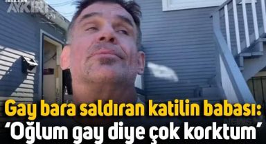 Gay barda 5 kişiyi öldüren şahsın babası: 