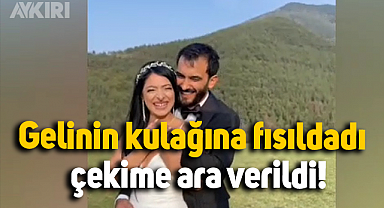 Gelinin kulağına fısıldadı, çekime ara verildi!