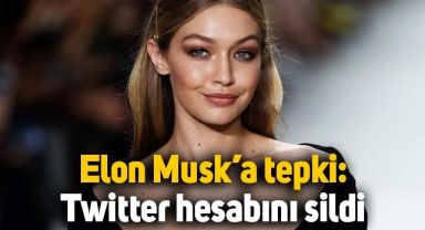 Gigi Hadid'den Elon Musk'a tepki: Twitter hesabını sildi