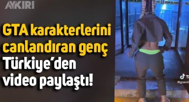 GTA karakterlerini taklit eden genç, Türkiye'den video paylaştı