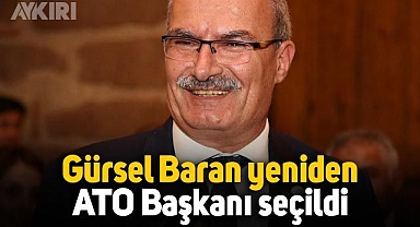 Gürsel Baran, yeniden ATO Başkanı seçildi