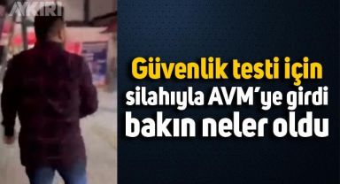 Güvenlik testi için ruhsatlı silahıyla AVM'ye girdi