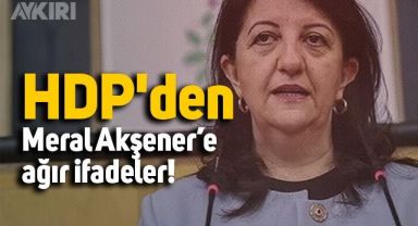 HDP'li Pervin Buldan'dan Meral Akşener'e ağır ifadeler!