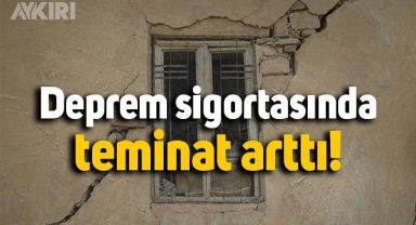 Herkesi ilgilendiren karar: Deprem sigortasında teminat arttı