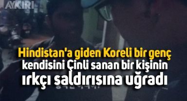 Hindistan'da Koreli gence ırkçı saldırı
