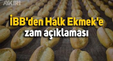 İBB'den Halk Ekmek'e zam açıklaması