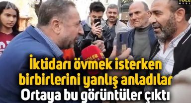İktidarı övmek isteyen vatandaşlar birbirini anlamayınca ortaya bu görüntüler çıktı