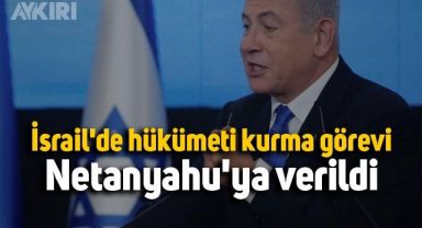 İsrail'de hükümeti kurma görevi Netanyahu'ya verildi