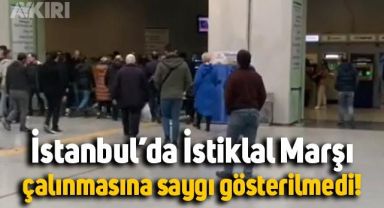 İstanbul'da 10 Kasım'da İstiklal Marşı çalınmasına bile saygı gösterilmedi