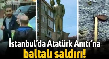 İstanbul'da Atatürk Anıtı'na baltayla saldırdı, polisler böyle gözaltına aldı
