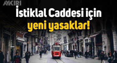 İstiklal Caddesi için yeni yasaklar: Valilik, getirilen yasakları açıkladı