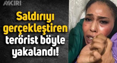 İstiklal Caddesi'ndeki bombalı saldırıyı gerçekleştiren kadının yakalanma görüntüleri ortaya çıktı