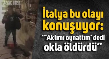 İtalya'nın gündemine oturan olay: Gürültü yapan şahsı oklayarak öldürdü