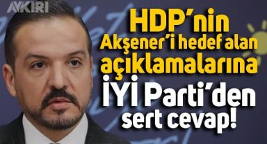 İYİ Parti’den HDP’ye sert cevap!