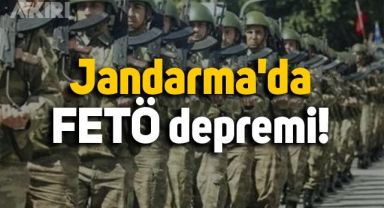 Jandarma'da FETÖ depremi!