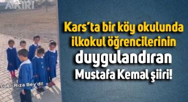 Kars'taki bir köy okulu öğrencilerinden duygulandıran Mustafa Kemal Şiiri