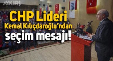 Kılıçdaroğlu: Bu seçim Türkiye'nin kader seçimi olacaktır