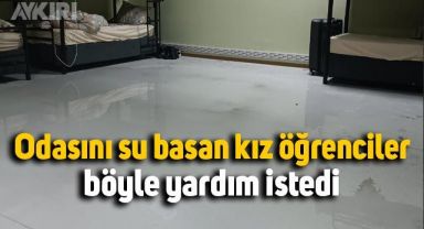 KYK yurdunda odasını su basan kız öğrenciler böyle yardım istedi
