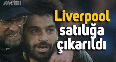Liverpool satılığa çıkarıldı