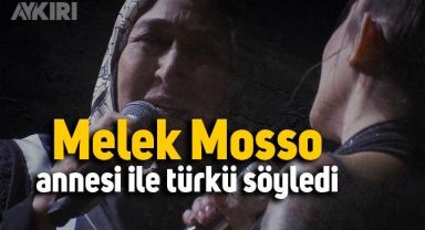 Melek Mosso annesi ile birlikte sahnede türkü söyledi