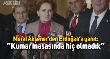 Meral Akşener'den Erdoğan'a yanıt: