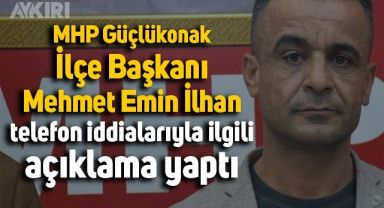MHP Güçlükonak İlçe Başkanı Mehmet Emin İlhan telefon iddialarıyla ilgili açıklama yaptı
