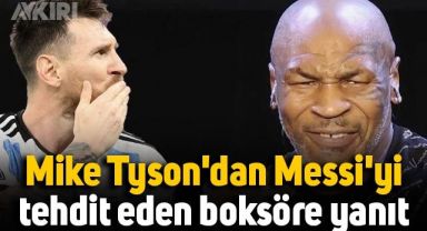 Mike Tyson Messi'yi tehdit eden boksöre yanıt verdi: