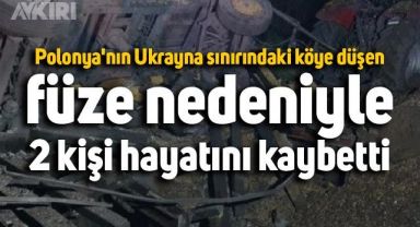 NATO üyesi Polonya'nın Ukrayna sınırındaki köye düşen füze nedeniyle 2 kişi hayatını kaybetti