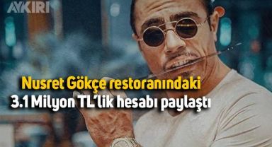 Nusret Gökçe restoranındaki astronomik hesabı paylaştı