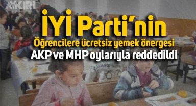 Öğrencilere ücretsiz yemek önergesi AKP ve MHP oylarıyla reddedildi