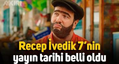Recep İvedik 7 filminin yayın tarihi belli oldu
