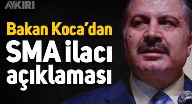  Sağlık Bakanı Fahrettin Koca'dan SMA ilacı açıklaması 