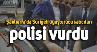 Şanlıurfa'da Suriyeli uyuşturucu satıcıları polisi vurdu