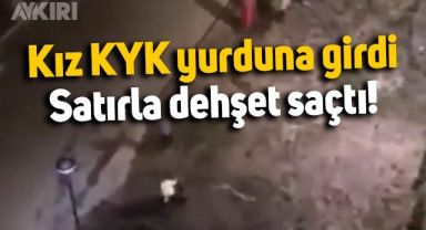 Kız KYK yurduna girdi, öğrenciler korku dolu anlar yaşadı