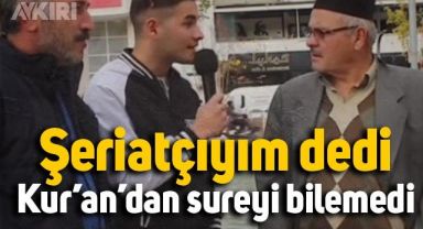 Şeriat istiyorum diyen adam Kur'an-ı Kerim'den sorulan sure sorusunu bilemedi