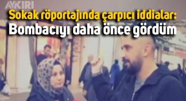 Sokak röportajında çarpıcı iddia: Taksim bombacısını daha önce gördüm