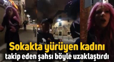 Sokakta yürüyen kadını takip eden şahsı böyle uzaklaştırdı