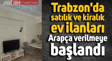 Trabzon'da Arapça verilen satılık ve kiralık ev ilanları dikkat çekiyor