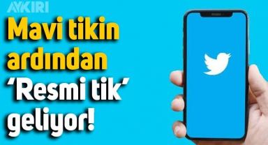 Twitter kullanıcıları dikkat: Mavi tikin ardından 'Resmi tik' geliyor
