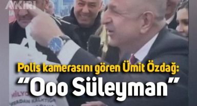 Ümit Özdağ polis kamresını görünce Süleyman Soylu'ya gönderme yaptı