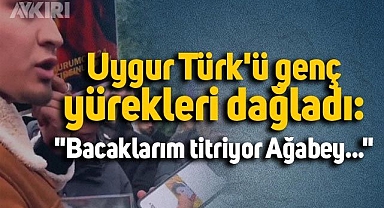 Uygur Türk'ü genç yürekleri dağladı: 