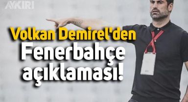 Volkan Demirel'den Fenerbahçe açıklaması: İsteseydim kalırdım