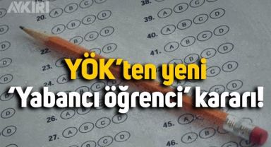 YÖK'ten 'yabancı öğrenci' kararı: Türkiye Yurt Dışından Öğrenci Kabul Sınavı başlatılıyor