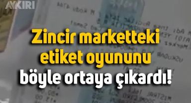 Zincir marketten peynir alan kadın, etiket oyununu böyle ortaya çıkardı