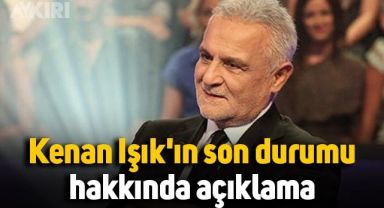8 yıldır komada olan Kenan Işık'ın son durumu hakkında açıklama