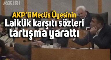 AKP'li Meclis Üyesi Fatih Taşdemir'in Laiklik karşıtı sözleri tartışma yarattı