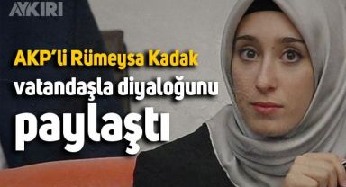 AKP'li Rümeysa Kadak, vatandaşla diyaloğunu böyle paylaştı