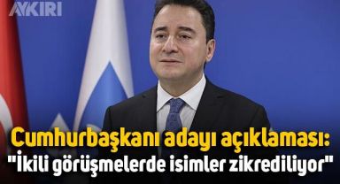 Ali Babacan'dan Cumhurbaşkanı adayı açıklaması:
